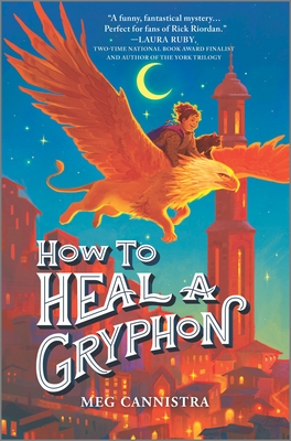 How to Heal a Gryphon By Meg Cannistra