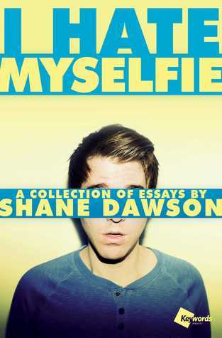 I Hate Myselfie By Shane Dawson