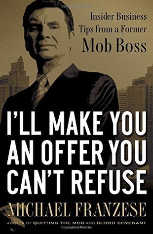 I'll Make You an Offer You Can't Refuse By Michael Franzese