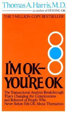 I'm OK-You're OK By Thomas A. Harris