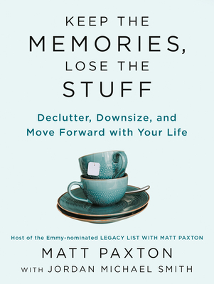 Keep the Memories, Lose the Stuff By Matt Paxton