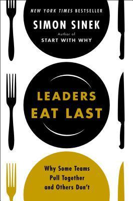 Leaders Eat Last By Simon Sinek