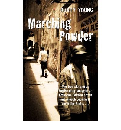 Marching Powder By Rusty Young