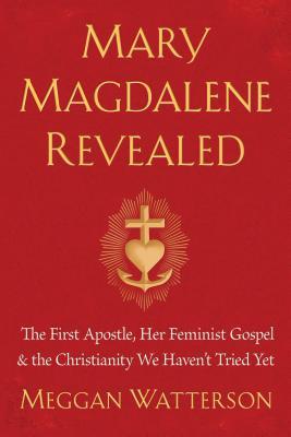 Mary Magdalene Revealed By Meggan Watterson