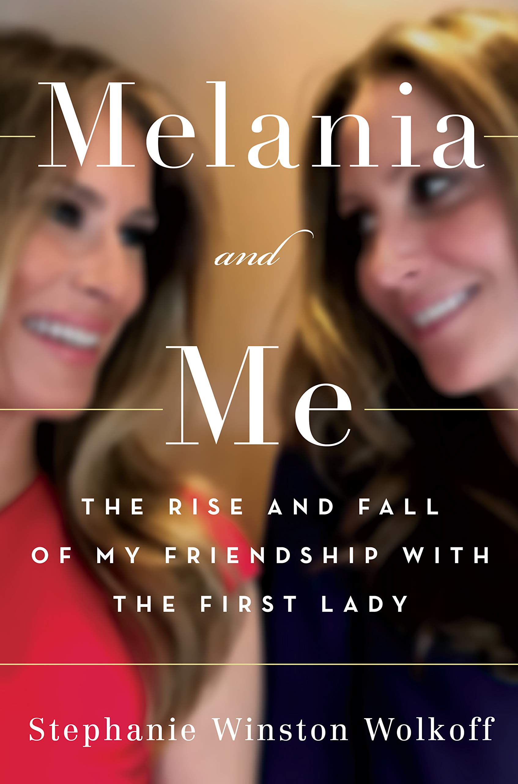 Melania and Me By Stephanie Winston Wolkoff