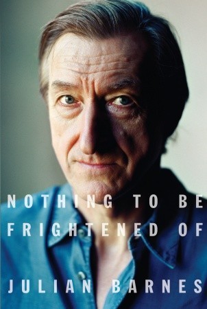 Nothing to Be Frightened Of By Julian Barnes