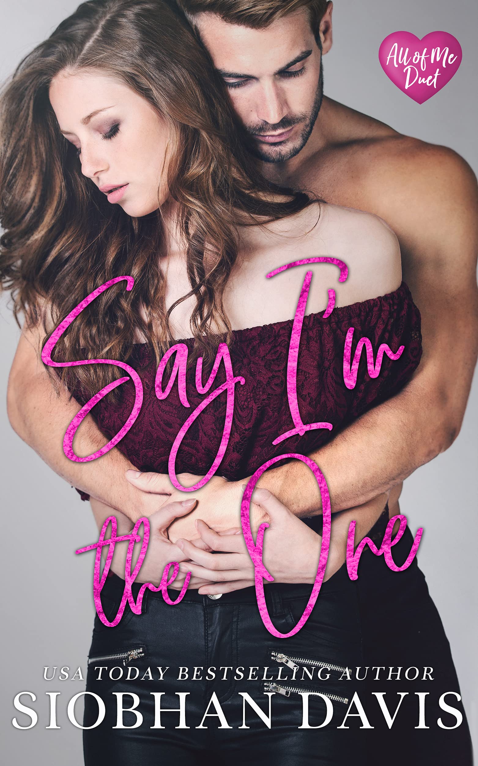 Say I'm the One By Siobhan Davis