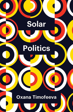 Solar Politics By Oxana Timofeeva