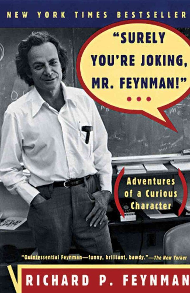 Surely You're Joking, Mr. Feynman! By Richard Feynman