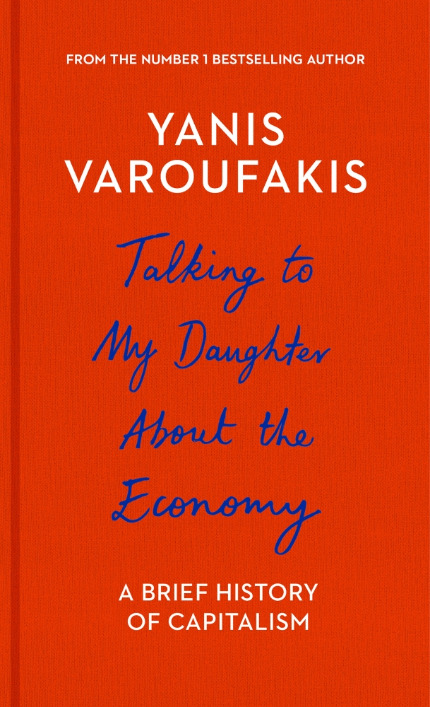 Talking to My Daughter about the Economy By Yanis Varoufakis