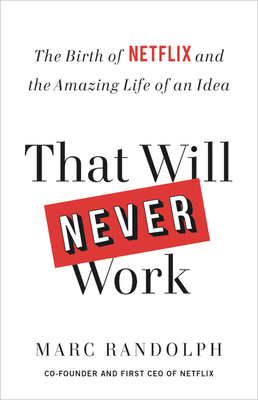 That Will Never Work By Marc Randolph