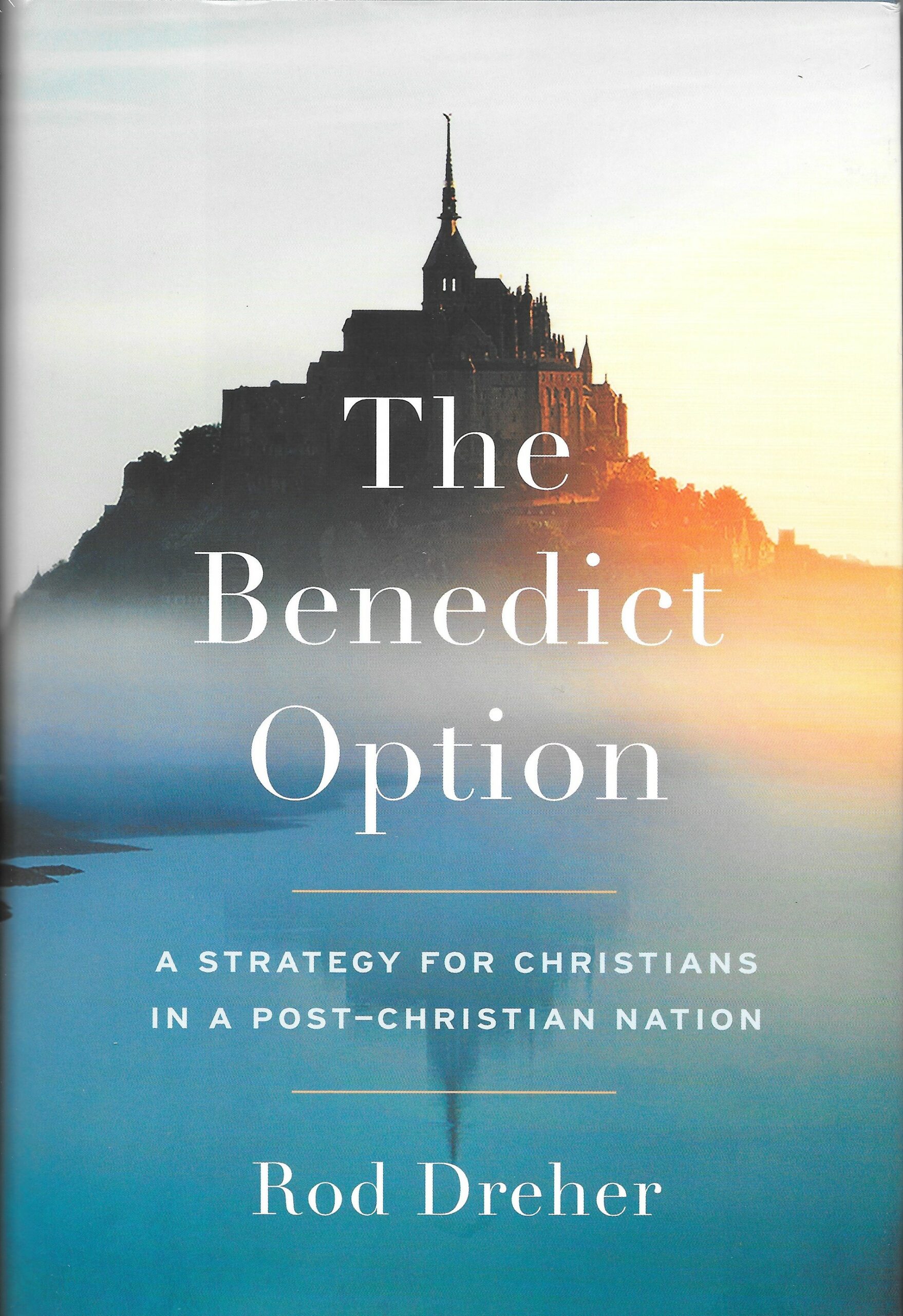 The Benedict Option By Rod Dreher