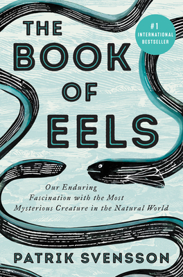 The Book of Eels By Patrik Svensson