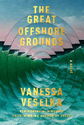 The Great Offshore Grounds By Vanessa Veselka