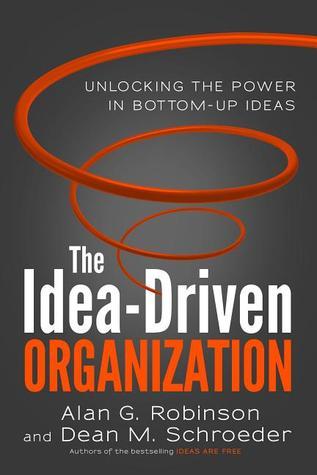 The Idea-Driven Organization By Alan G. Robinson