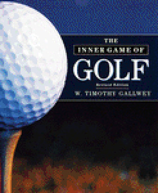 The Inner Game of Golf By Timothy Gallwey