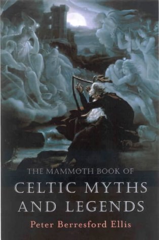The Mammoth Book of Celtic Myths and Legends By Peter Berresford Ellis