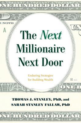 The Next Millionaire Next Door By Thomas J. Stanley