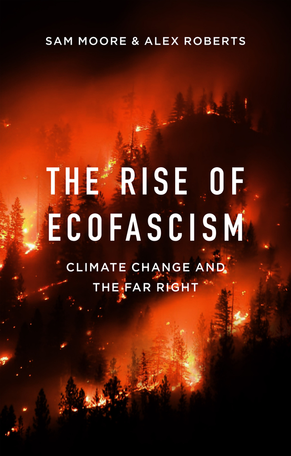 The Rise of Ecofascism By Sam Moore