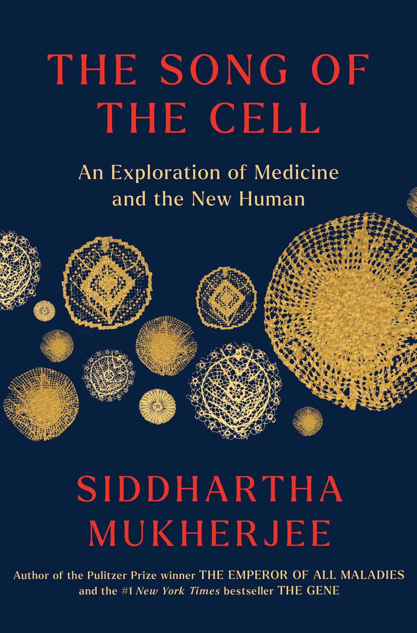 The Song of the Cell By Siddhartha Mukherjee