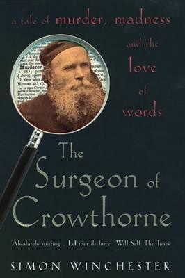 The Surgeon of Crowthorne By Simon Winchester