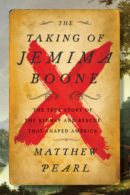 The Taking of Jemima Boone By Matthew Pearl