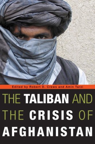 The Taliban and the Crisis of Afghanistan By Robert D. Crews