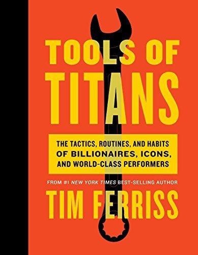 Tools of Titans By Timothy Ferriss