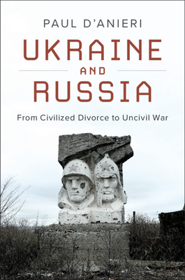 Ukraine and Russia By Paul D'Anieri