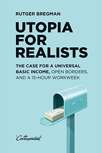 Utopia for Realists By Rutger Bregman