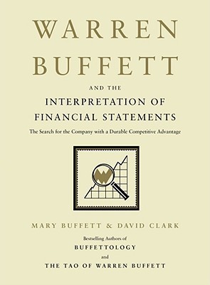 Warren Buffett and the Interpretation of Financial Statements By Mary Buffett