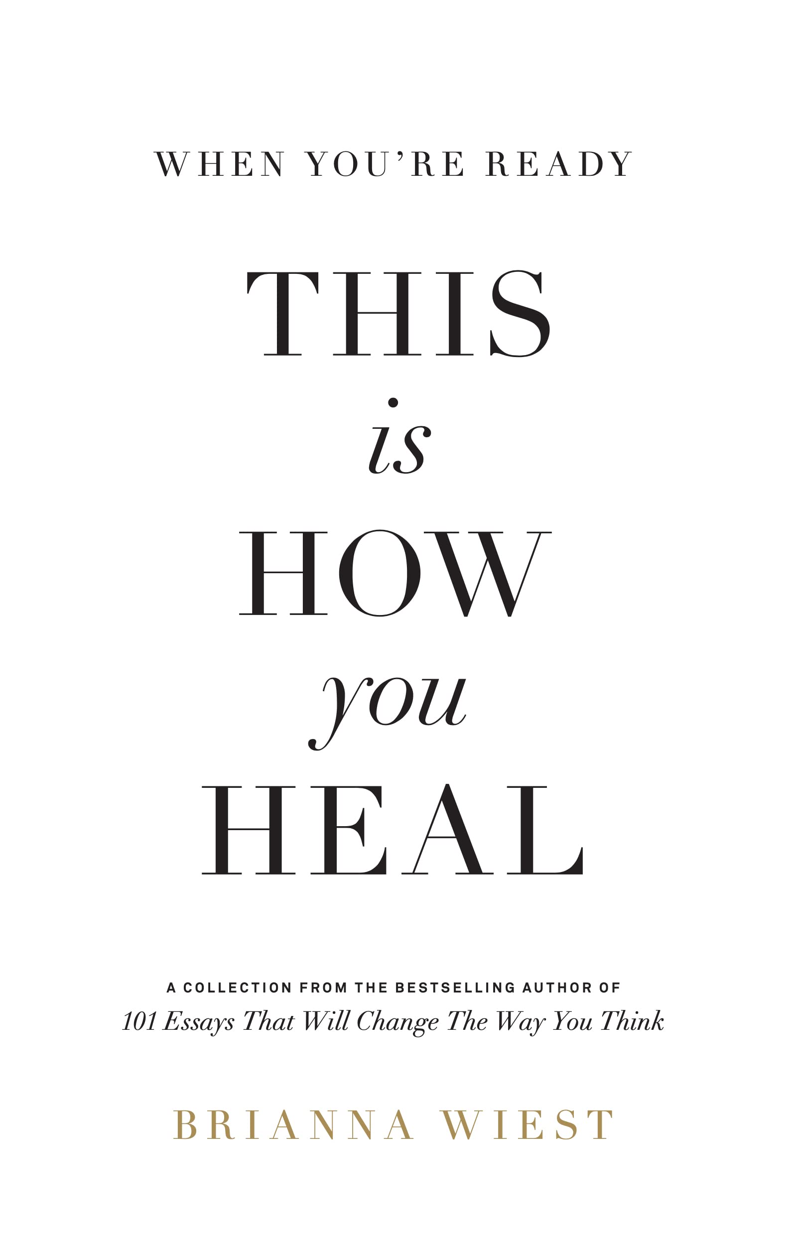 When You're Ready, This Is How You Heal By Brianna Wiest