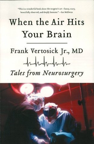 When the Air Hits Your Brain By Frank T. Vertosick Jr.