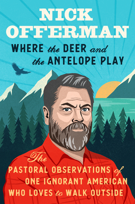 Where the Deer and the Antelope Play By Nick Offerman