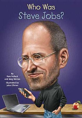 Who Was Steve Jobs? By Pam Pollack